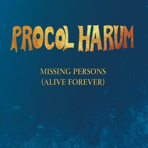 Procol Harum - Missing Persons (Alive Forever) Ep