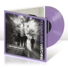 Mother Earth - You Have Been Watching (Lilac Vinyl
