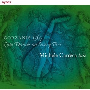 Michele Carreca - Gorzanis 1567 - Lute Dances On Every Fret