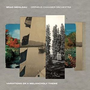 Brad Mehldau & Orpheus Chamber - Variations On A Melancholy The