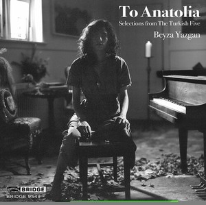 Beyza Yazgan - To Anatolia - Selections From The Turkis