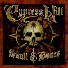 Cypress Hill - Skull & Bones