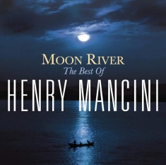 Mancini Henry - Moon River: The Henry Mancini Collection