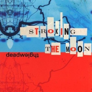 Deadweight - Stroking The Moon