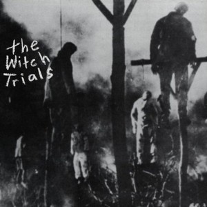 The Witch Trials - Witch Trials