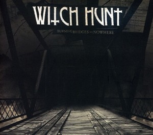 Witch Hunt - Burning Bridges To Nowhere