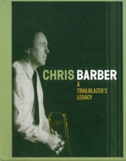 Barber Chris - A Trailblazer's Legacy (4Cd+Book)