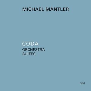 Michael Mantler - Coda - Orchestral Suites For Large