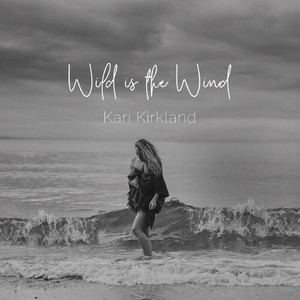 Kirkland Kari - Wild Is The Wind