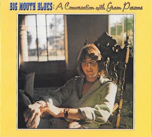 Gram Parsons - Big Mouth Blues: A Conversation Wit