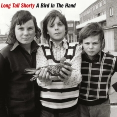 Long Tall Shorty - A Bird In The Hand
