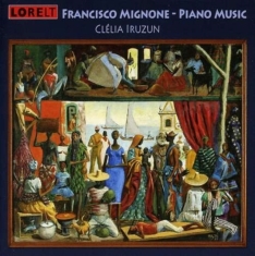 Mignone Francisco - Piano Music - Clelia Iruzun