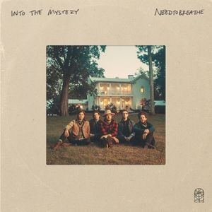 NEEDTOBREATHE - Into The Mystery