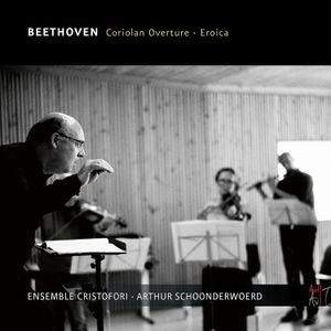 Arthur Schoonderwoerd & Cristofori - Beethoven: Coriolan Overture, Eroica