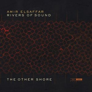 Amir Elsaffar Rivers Of Sound - The Other Shore