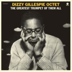 Dizzy -Octet- Gillespie - Greatest Trumpet Of Them All