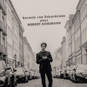Severin von Eckardstein - Severin Von Eckardstein Plays Robert Schumann