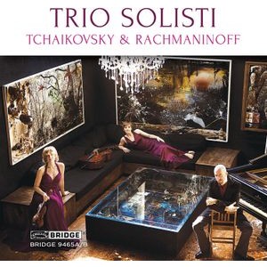 Trio Solisti - Tchaikovsky & Rachmaninov