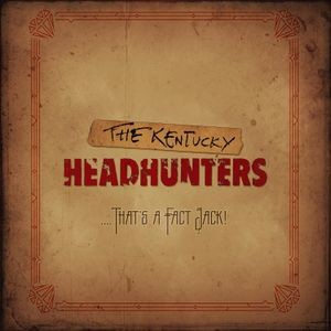 The Kentucky Headhunters - That's A Fact Jack!