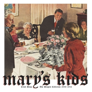 Mary?S Kids - Crust Soup - The Singles Collection