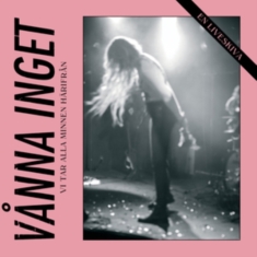 Vånna Inget - Vi Tar Alla Minnen Härifrån - En Li