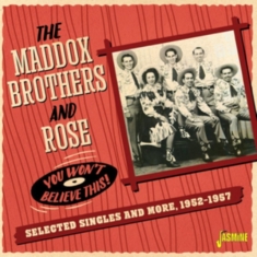 Maddox Brothers And Rose - You Won?T Believe This! Selected Si