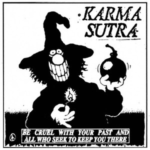 Karma Sutra - Be Cruel With Your Past And All Who