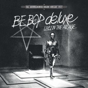 Be Bop Deluxe - Live! In The Air Age