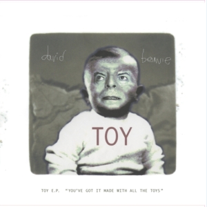David Bowie - Toy E.P. (You've Got It) (Rsd 2022)