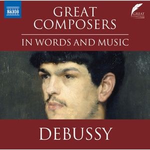 Claude Debussy - Great Composers In Words & Music -