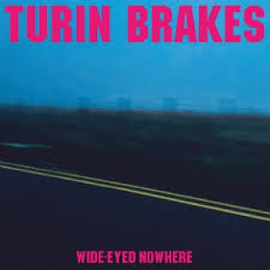 Turin Brakes - Wide-Eyed Nowhere (Indie Exclusive,