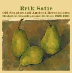 Satie Erik - Old Sequins And Ancient Breastplate