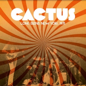 Cactus - Long Island N.Y. 1971