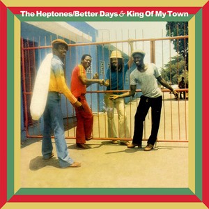 Heptones - Betters Days And King Of My Town -