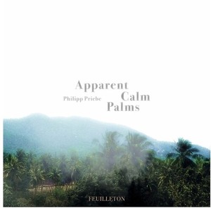 Philipp Priebe - Apparent Calm Palms