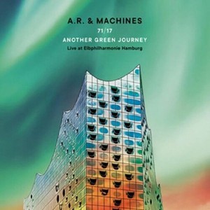 A.R. & Machines - 71/17 Another Green Journey ? Live