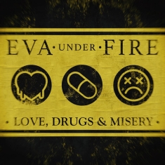 Eva Under Fire - Love, Drugs, & Misery