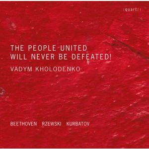 Vadym Kholodenko - Beethoven, Kurbatov & Rzewski: The