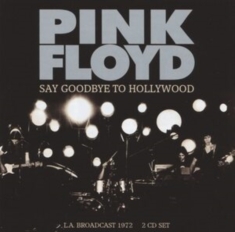 Pink Floyd - Say Goodbye To Hollywood (2Cd Live