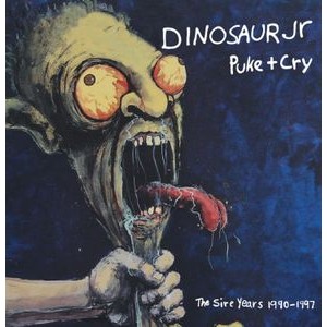 Dinosaur Jr. - Puke + Cry The Sire Years 1990-1997