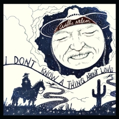 Nelson Willie - I Don't Know A Thing About Love : the Songs of Harlen Howard