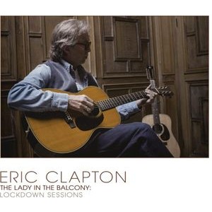 Eric Clapton - The Lady In The Balcony: Lockdown S