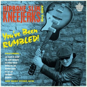 Hipbone Slim And The Kneejerks - You?Ve Been Rumbled!
