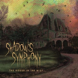 Shadow?S Symphony - The House In The Mist