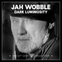 Jah Wobble - Dark Luminosity - The 21St Century