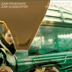 Frusciante John & Klinghoffer Josh - A Sphere In The Heart Of Silence (V