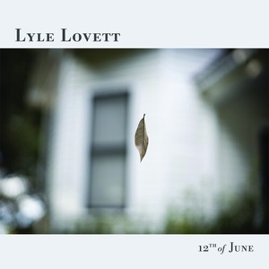 Lyle Lovett - 12th Of June