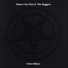 Sioux City Pete & The Beggars - Necro Blues