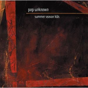 Pop Unknown - Summer Season Kills