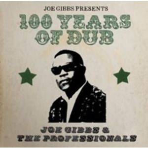 Joe Gibbs & The Professionals - Joe Gibbs Presents 100 Years Of Dub